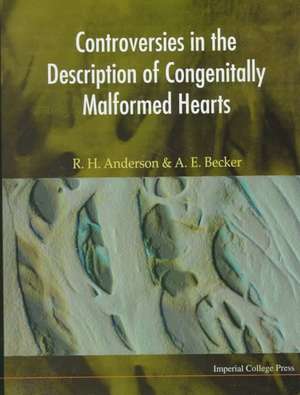 Controversies in the Description of Congenitally Malformed Hearts (for Video Tapes Please See Remark [With Four 49 Min Pal or Nstc Videos Follow Book] de Robert H. Anderson