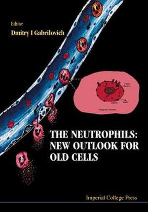 The Neutrophils: New Outlook for Old Ce de Dmitry I. Gabrilovich