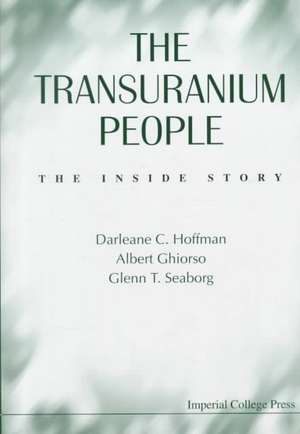 Transuranium People, The: The Inside Story de Darleane C. Hoffman