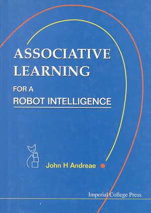 Associative Learning for a Robot Intelli de John H. Andreae