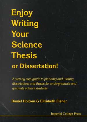 Enjoy Writing Your Science Thesis or Dissertation! de Daniel Holtom