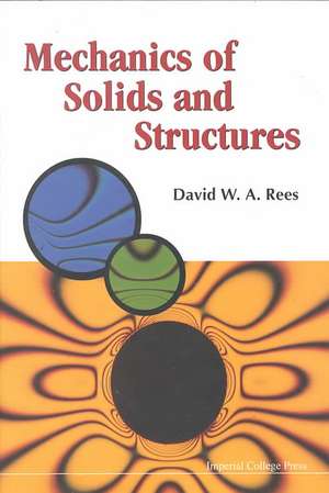 Mechanics of Solids and Structures: Science and Engineering de David W. A. Rees