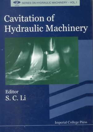 Cavitation of Hydraulic Machinery de S. C. Li