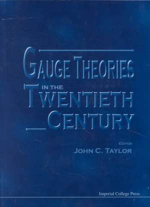 Gauge Theories in the Twentieth Century de John C. Taylor