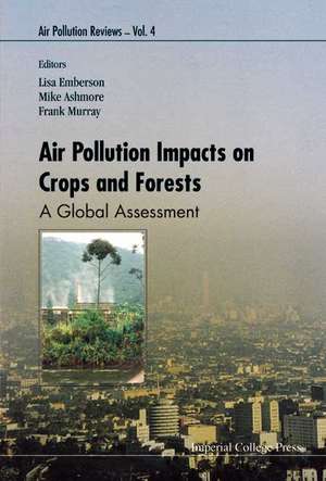 Air Pollution Impacts on Crops and Forests: A Global Assessment de Lisa Emberson