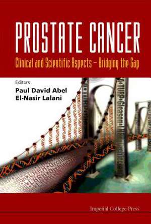 Prostate Cancer - Clinical and Scientific Aspects: Bridging the Gap de Paul David Abel