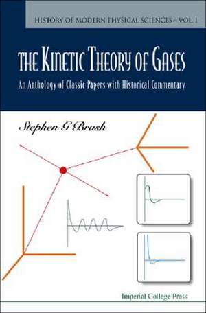 The Kinetic Theory of Gases: An Anthology of Classic Papers with Historical Commentary de Stephen G. Brush