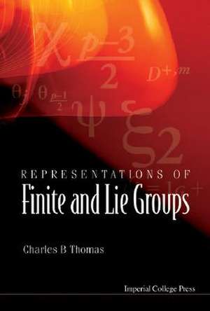 Representations of Finite and Lie Groups de Charles B. Thomas