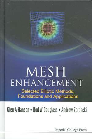 Mesh Enhancement: Selected Elliptic Methods, Foundations and Applications de Glen A. Hansen