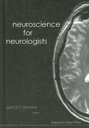 Neuroscience for Neurologists de Patrick F. Chinnery