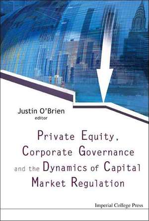 Private Equity, Corporate Governance and the Dynamics of Capital Market Regulation de Justin O'Brien