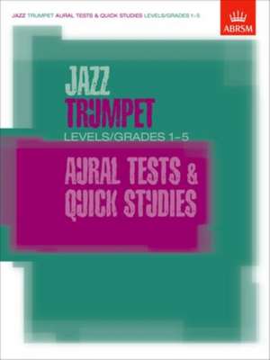 Jazz Trumpet Aural Tests and Quick Studies Levels/Grades 1-5 de ABRSM