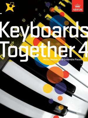 Keyboards Together 4: Music Medals Gold Keyboard Ensemble Pieces