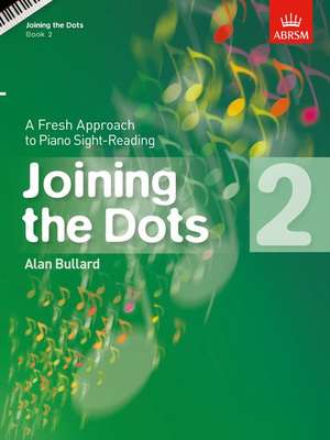 Joining the Dots, Book 2 (Piano): A Fresh Approach to Piano Sight-Reading de Alan Bullard