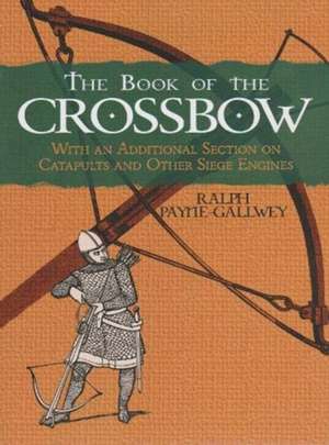 Book of the Crossbow de Ralph Payne-Gallwey