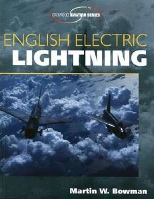 English Electric Lightning de Martin W. Bowman