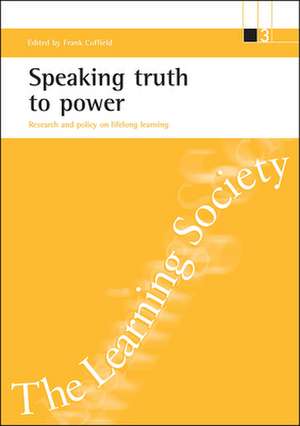 Speaking Truth to Power: Research and Policy on Lifelong Learning de Frank Coffield