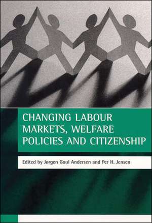 Changing labour markets, welfare policies and citi zenship de Jrgen Goul Andersen