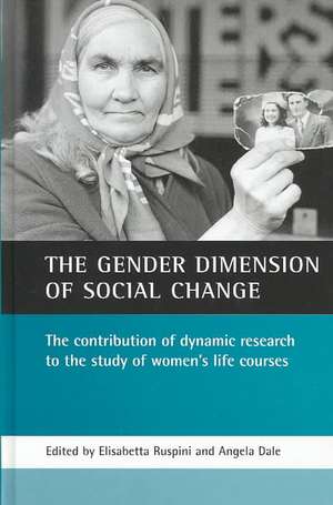 The Gender Dimension of Social Change: The Contribution of Dynamic Research to the Study of Women's Life Courses de Elisabetta Ruspini