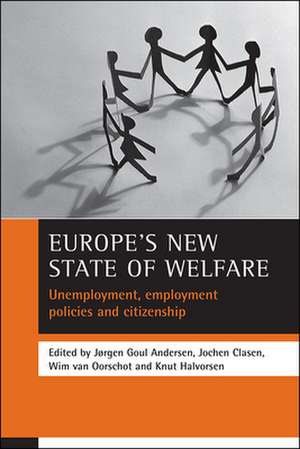 Europe′s new state of welfare – Unemployment, employment policies and citizenship de Jrgen Goul Andersen