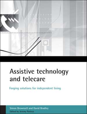 Assistive technology and telecare: Forging solutions for independent living de Simon Brownsell