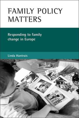 Family policy matters: Responding to family change in Europe de Linda Hantrais