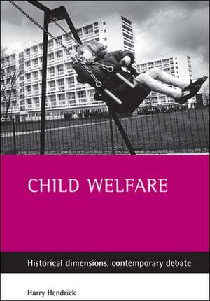 Child welfare: Historical dimensions, contemporary debate de Harry Hendrick