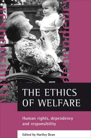 The Ethics of Welfare: Human Rights, Dependency and Responsibility de Hartley Dean