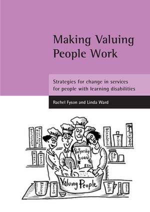 Making Valuing People Work – Strategies for change in services for people with learning disabilities de Rachel Fyson