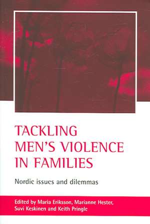 Tackling men′s violence in families – Nordic issue s and dilemmas de Maria Eriksson