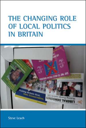 The changing role of local politics in Britain de Stephen Leach