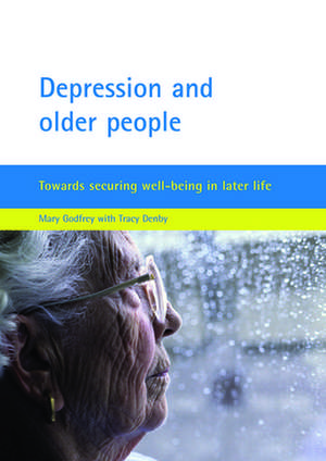 Depression and older people – Towards securing wel l–being in later life de Mary Godfrey