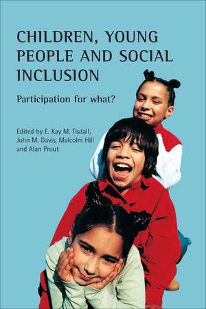 Children, Young People and Social Inclusion: Participation for What? de E. Kay M. Tisdall