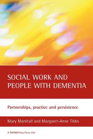 Social work and people with dementia – Partnership s, practice and persistence de Mary Marshall