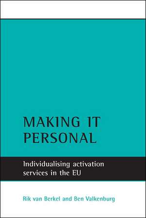 Making it personal – Individualising activation se rvices in the EU de Rik Van Berkel