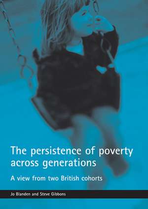 The persistence of poverty across generations: A view from two British cohorts de Jo Blanden