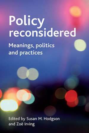 Policy reconsidered – Meanings, politics and pract ices de Susan M. Hodgson