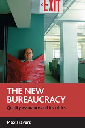 The new bureaucracy: Quality assurance and its critics de Max Travers