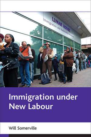 Immigration under New Labour de Will Somerville