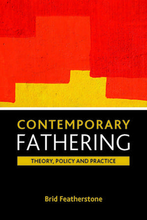 Contemporary fathering – Theory, policy and practi ce de Brigid Featherstone