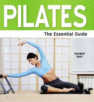 Pilates - The Essential Guide de Kent