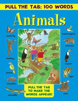 Pull the Tab 100 Words: Animals de Jan Lewis