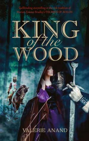 King of the Wood de Valeries Anand