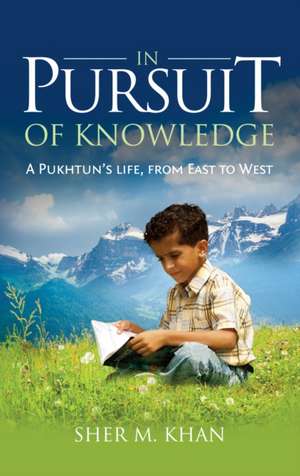 In Pursuit of Knowledge de Sher M Khan