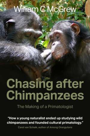 Chasing after Chimpanzees de William C McGrew