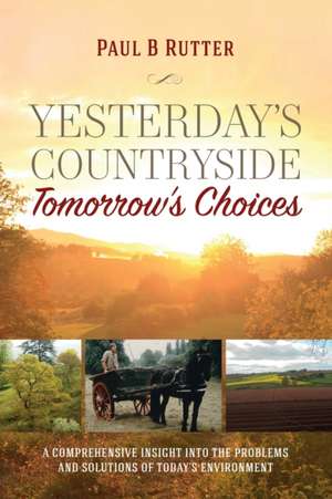 Yesterday's Countryside Tomorrow's Choices de Paul B. Rutter