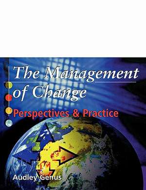 The Management of Change: Perspectives and Practice de Audley Genus