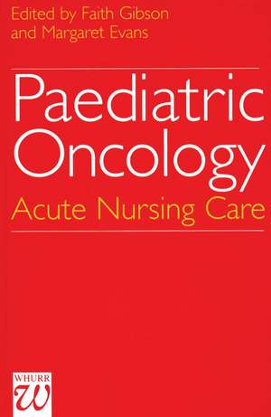 Paediatric Oncology – Acute Nursing Care de F Gibson