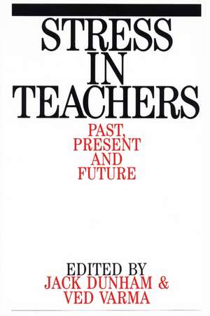 Stress in Teachers – Past, Present and Future de J Dunham