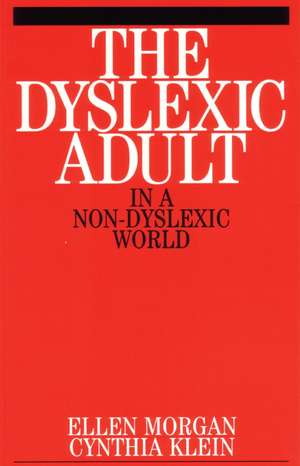 The Dyslexic Adult in A Non–Dyslexic World de E Morgan